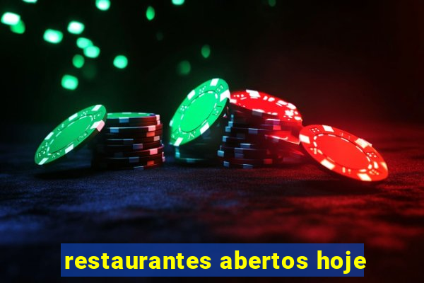 restaurantes abertos hoje